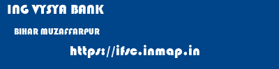 ING VYSYA BANK  BIHAR MUZAFFARPUR    ifsc code